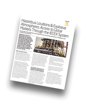 Hazardous Locations & Explosive Atmospheres: Access to Global Markets Through the IECEX System
